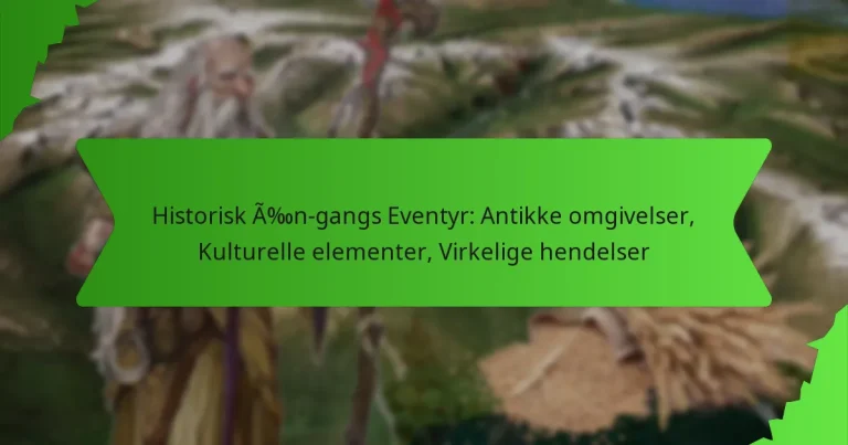 Historisk Én-gangs Eventyr: Antikke omgivelser, Kulturelle elementer, Virkelige hendelser