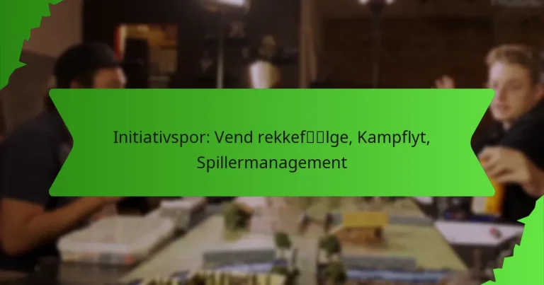 Initiativspor: Vend rekkefølge, Kampflyt, Spillermanagement