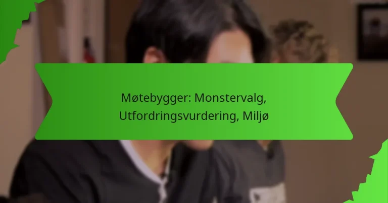 Møtebygger: Monstervalg, Utfordringsvurdering, Miljø