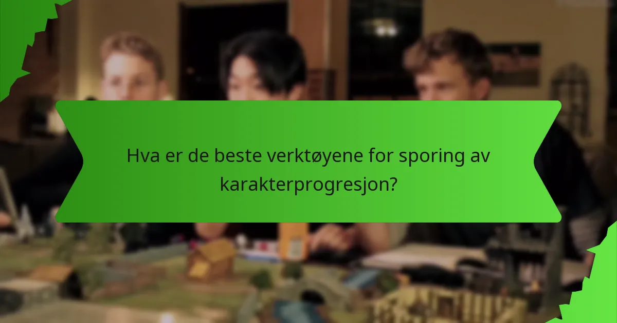 Hva er de beste verktøyene for sporing av karakterprogresjon?