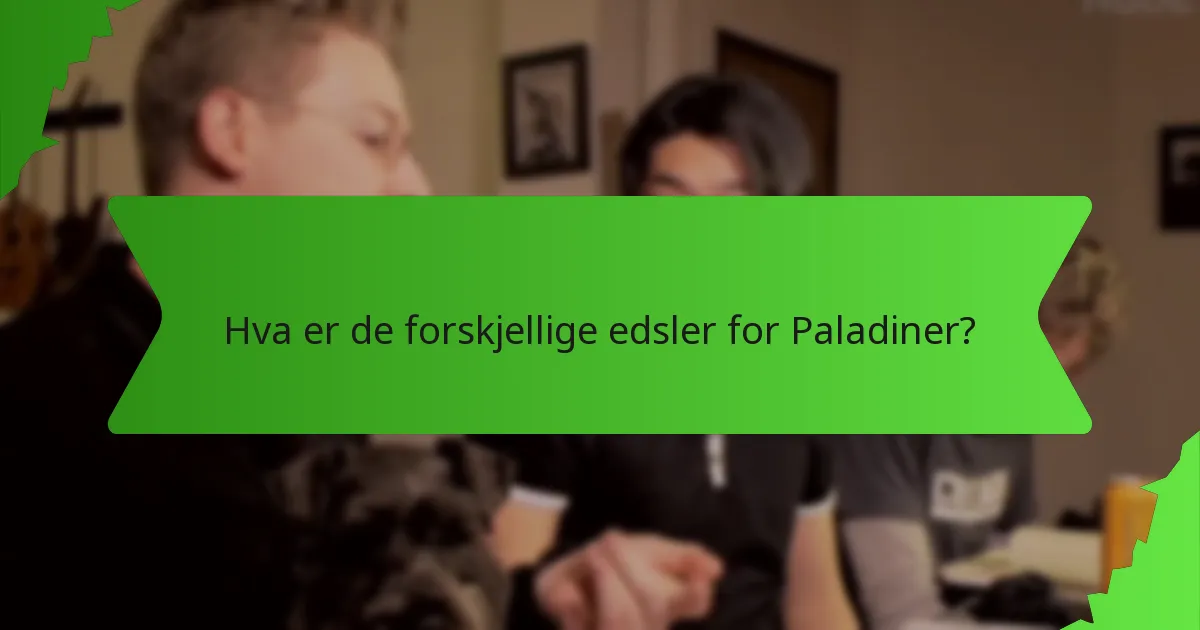 Hva er de forskjellige edsler for Paladiner?