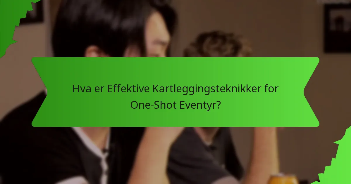 Hva er Effektive Kartleggingsteknikker for One-Shot Eventyr?