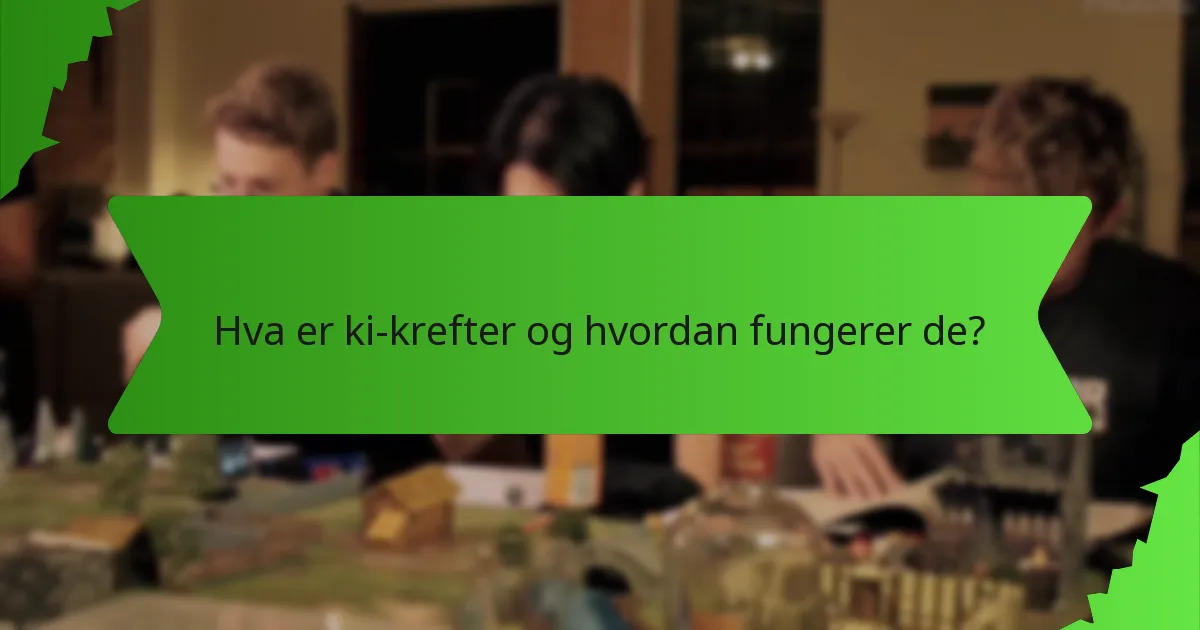 Hva er ki-krefter og hvordan fungerer de?