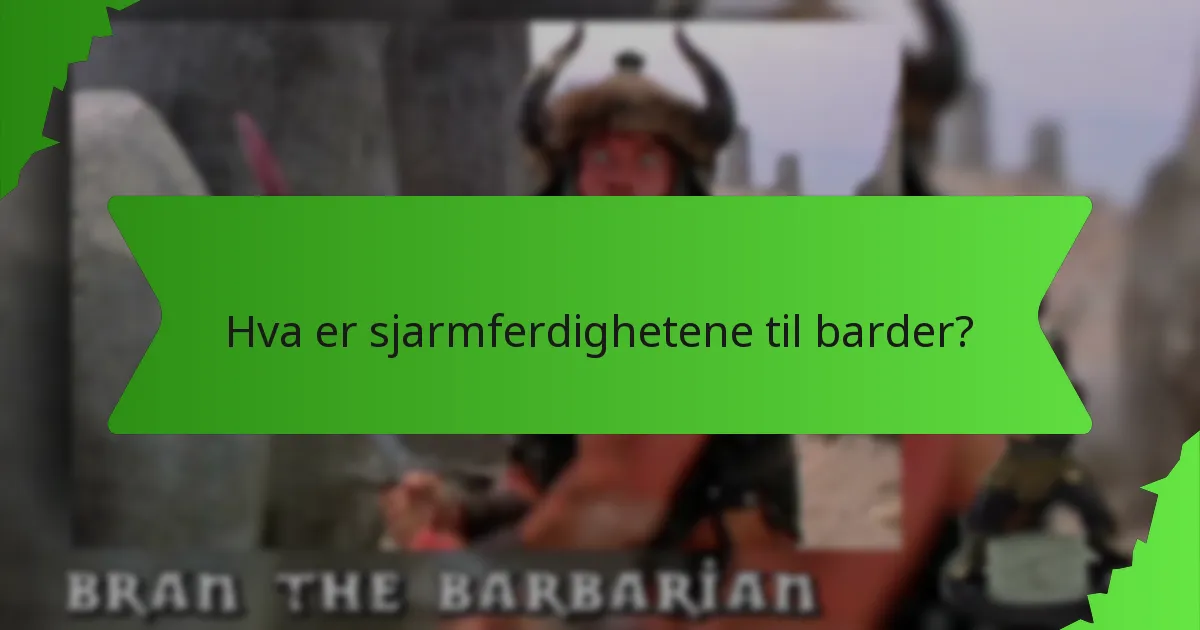Hva er sjarmferdighetene til barder?
