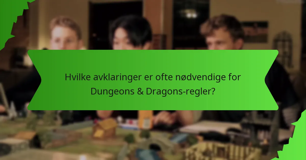 Hvilke avklaringer er ofte nødvendige for Dungeons & Dragons-regler?