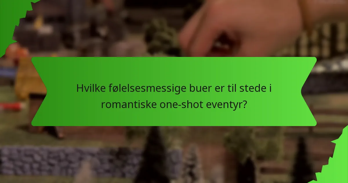 Hvilke følelsesmessige buer er til stede i romantiske one-shot eventyr?