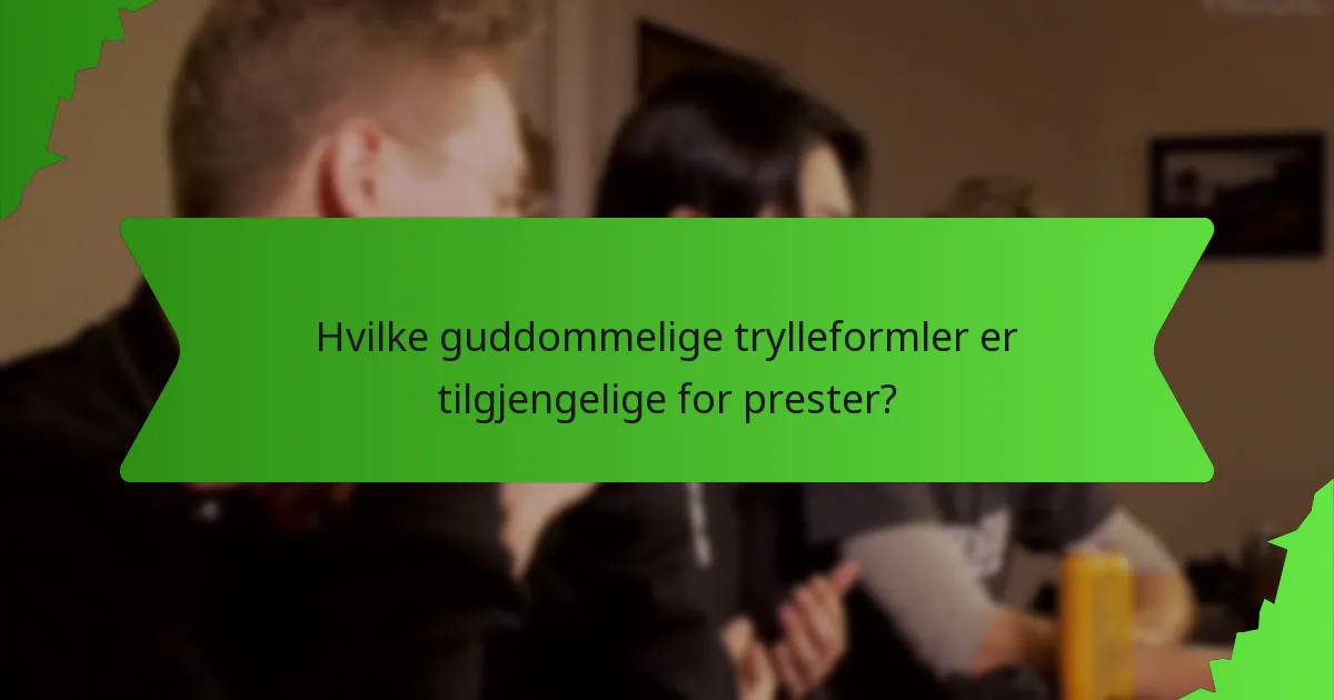 Hvilke guddommelige trylleformler er tilgjengelige for prester?