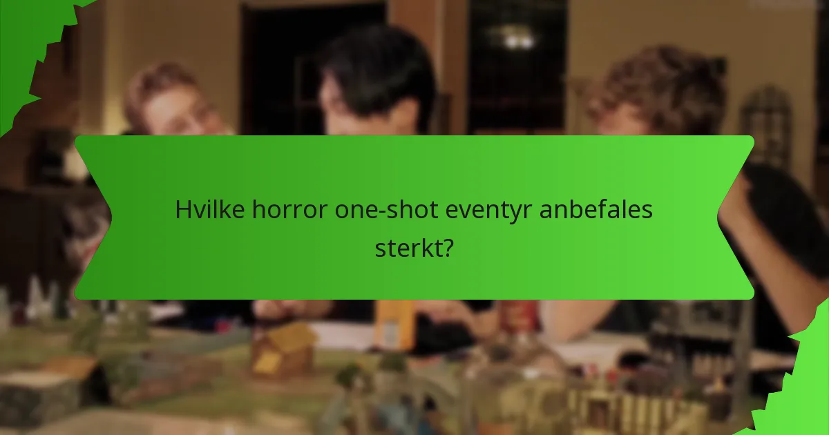 Hvilke horror one-shot eventyr anbefales sterkt?