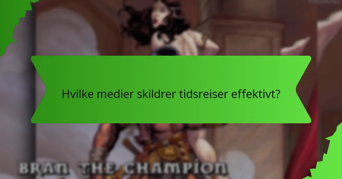 Hvilke medier skildrer tidsreiser effektivt?