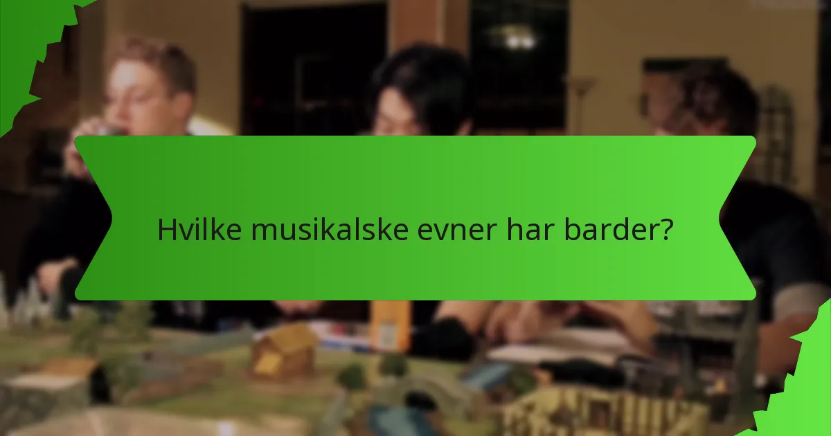Hvilke musikalske evner har barder?