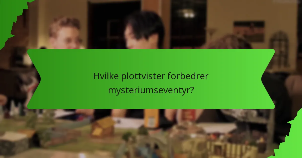 Hvilke plottvister forbedrer mysteriumseventyr?