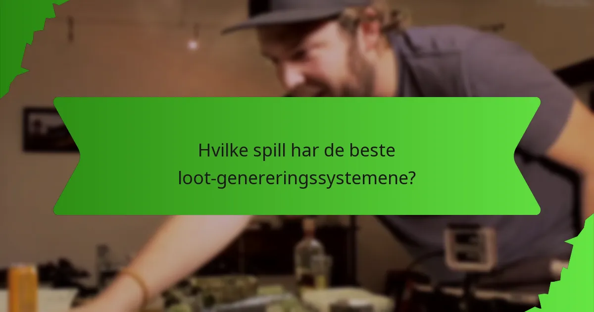 Hvilke spill har de beste loot-genereringssystemene?