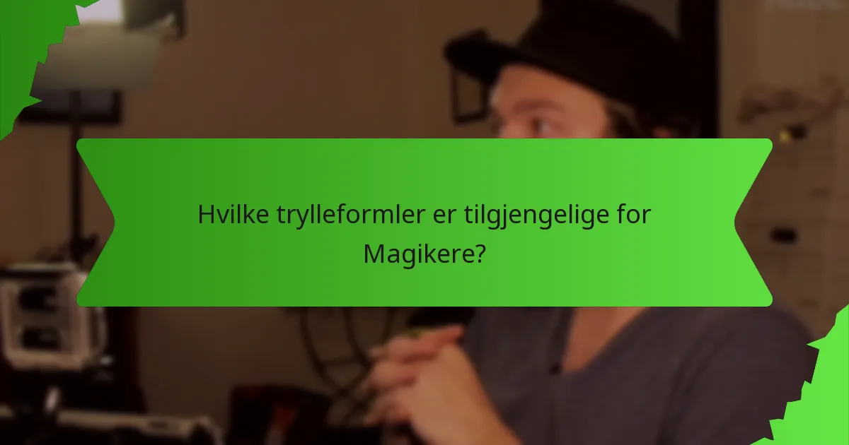 Hvilke trylleformler er tilgjengelige for Magikere?