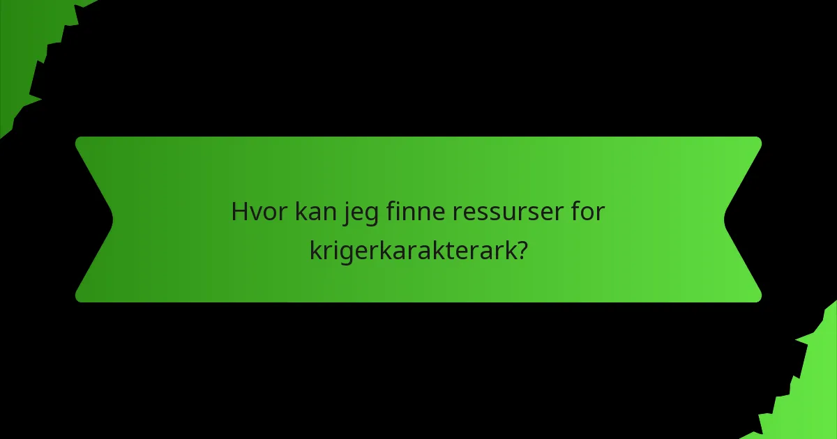 Hvor kan jeg finne ressurser for krigerkarakterark?