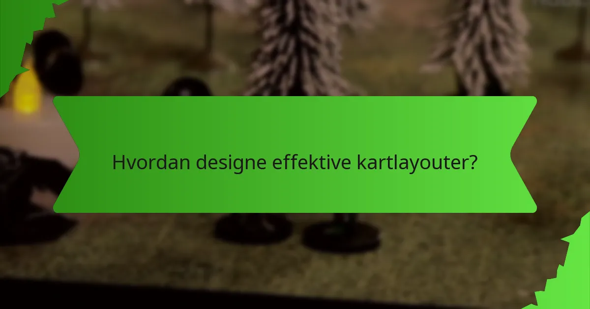 Hvordan designe effektive kartlayouter?