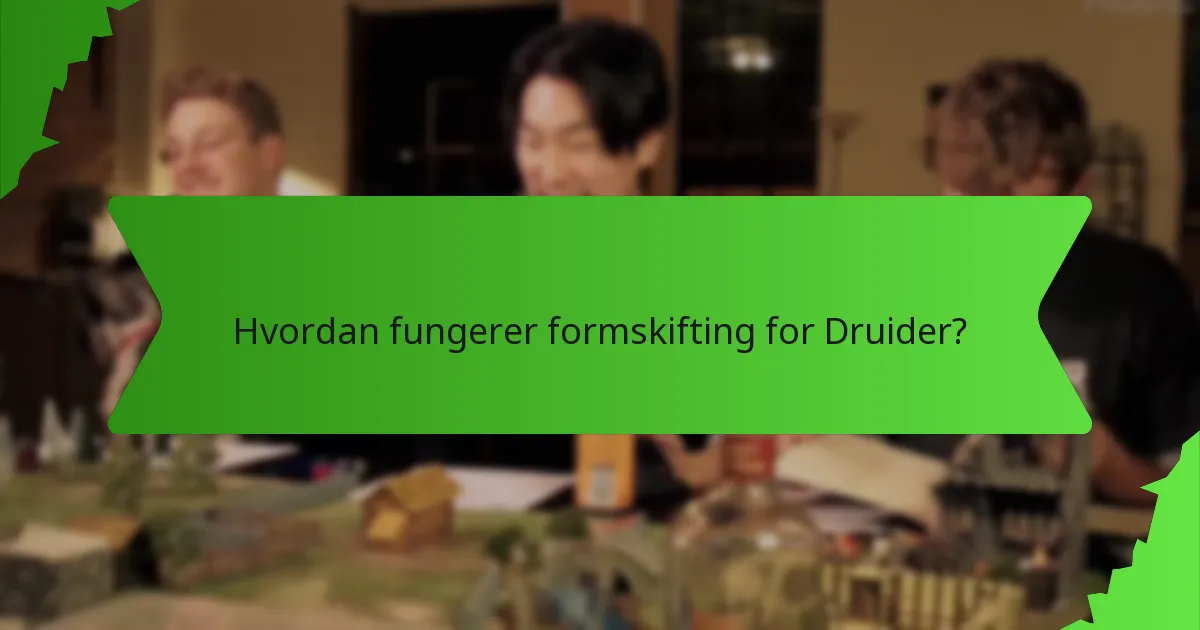 Hvordan fungerer formskifting for Druider?