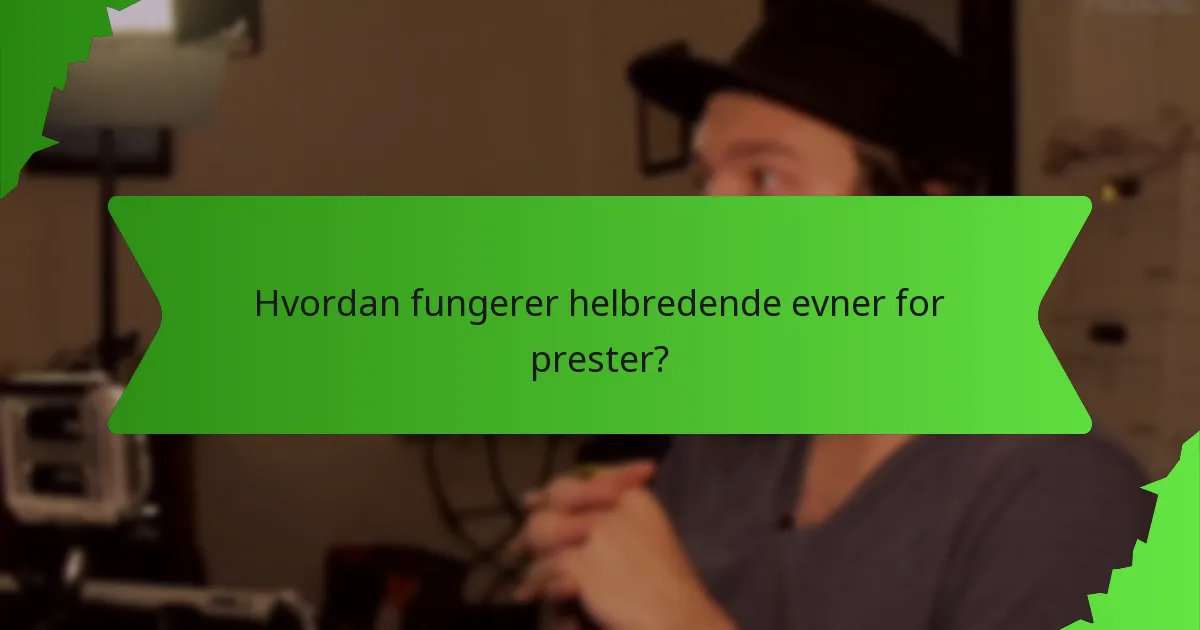 Hvordan fungerer helbredende evner for prester?