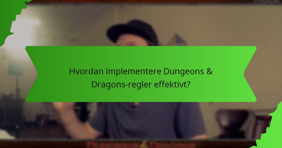 Hvordan implementere Dungeons & Dragons-regler effektivt?