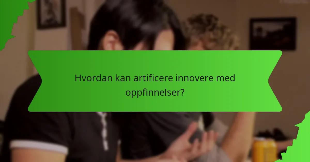 Hvordan kan artificere innovere med oppfinnelser?