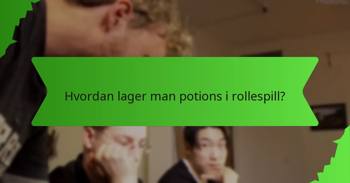 Hvordan lager man potions i rollespill?