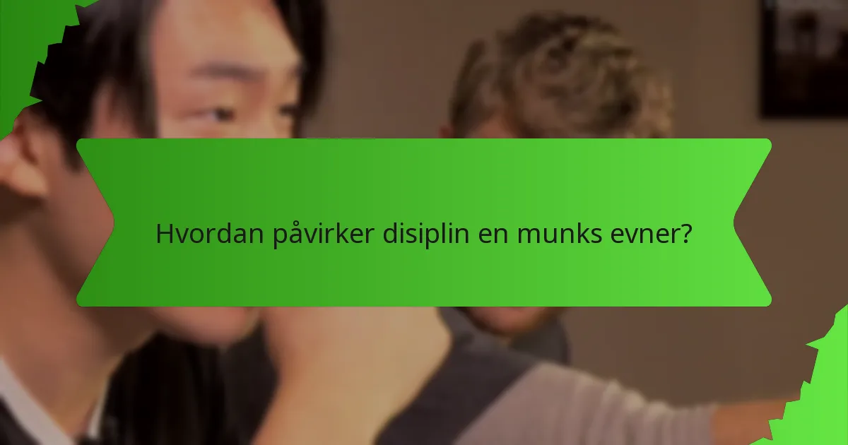 Hvordan påvirker disiplin en munks evner?