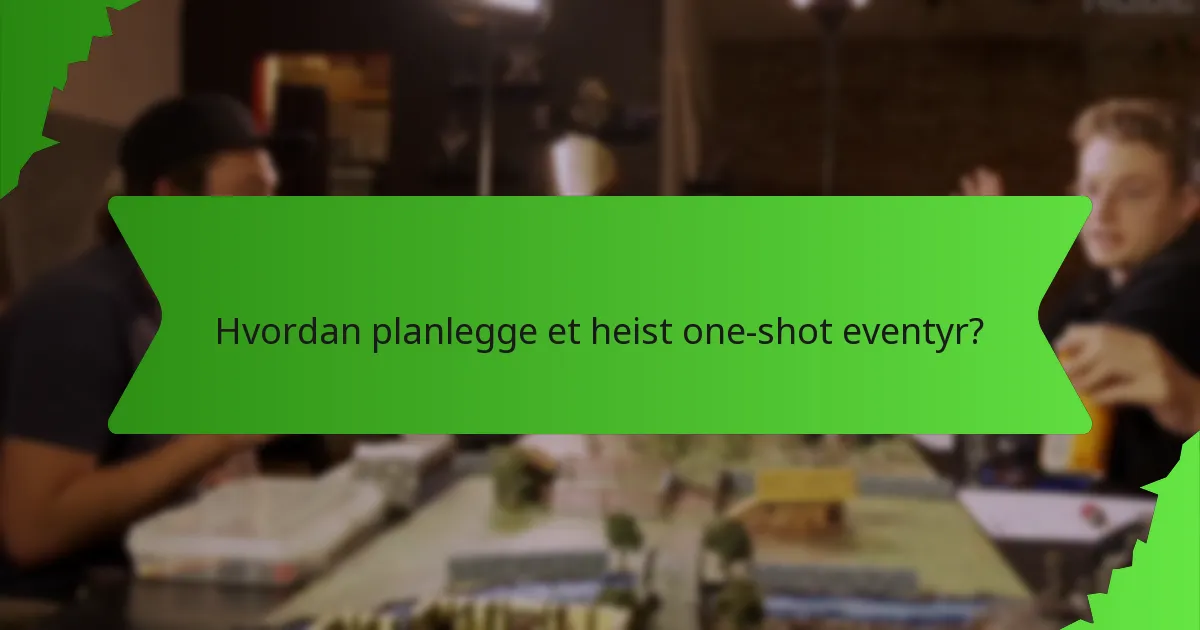 Hvordan planlegge et heist one-shot eventyr?