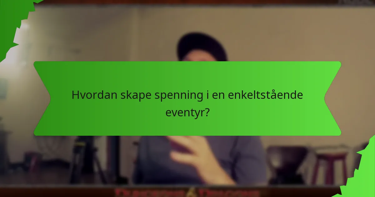 Hvordan skape spenning i en enkeltstående eventyr?
